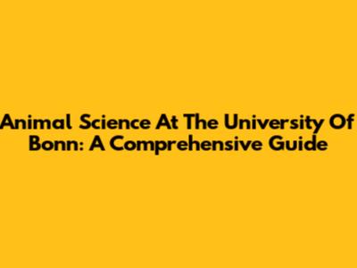 Animal Science At The University Of Bonn: A Comprehensive Guide