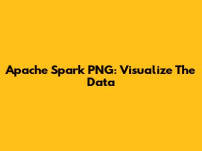Apache Spark PNG: Visualize The Data
