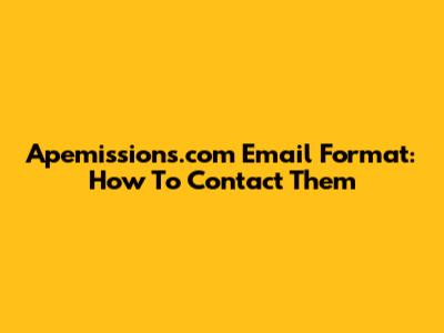 Apemissions.com Email Format: How To Contact Them