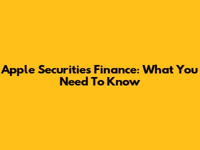 Apple Securities Finance: What You Need To Know
