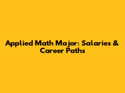 Applied Math Major: Salaries & Career Paths