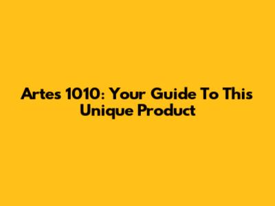 Artes 1010: Your Guide To This Unique Product