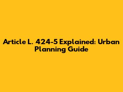 Article L. 424-5 Explained: Urban Planning Guide
