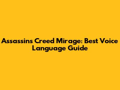 Assassin's Creed Mirage: Best Voice Language Guide