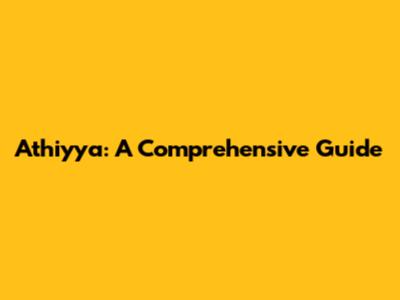 Athiyya: A Comprehensive Guide