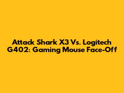 Attack Shark X3 Vs. Logitech G402: Gaming Mouse Face-Off