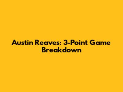 Austin Reaves: 3-Point Game Breakdown