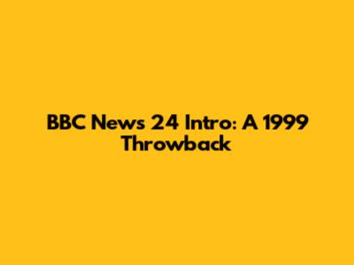 BBC News 24 Intro: A 1999 Throwback