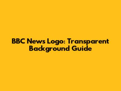 BBC News Logo: Transparent Background Guide