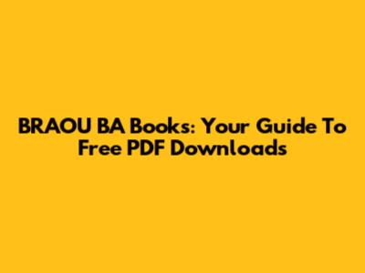 BRAOU BA Books: Your Guide To Free PDF Downloads