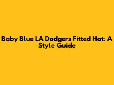 Baby Blue LA Dodgers Fitted Hat: A Style Guide