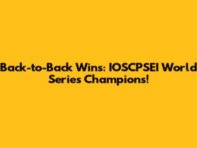 Back-to-Back Wins: IOSCPSEI World Series Champions!