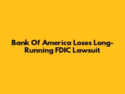 Bank Of America Loses Long-Running FDIC Lawsuit