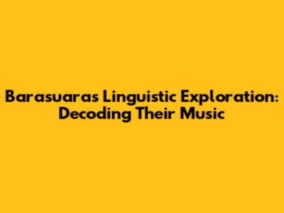 Barasuara's Linguistic Exploration: Decoding Their Music