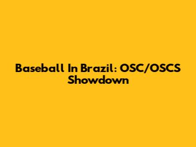 Baseball In Brazil: OSC/OSCS Showdown