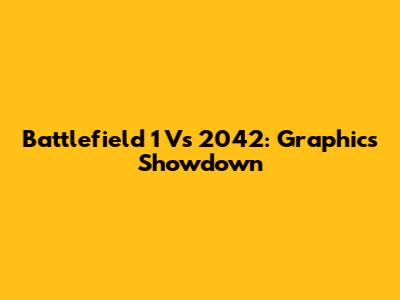 Battlefield 1 Vs 2042: Graphics Showdown