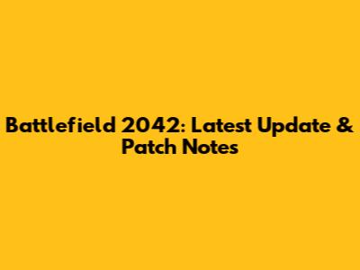 Battlefield 2042: Latest Update & Patch Notes