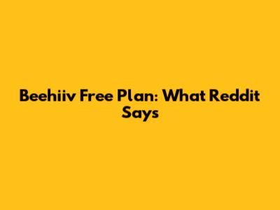 Beehiiv Free Plan: What Reddit Says