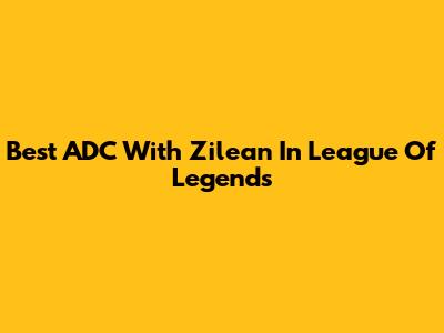 Best ADC With Zilean In League Of Legends