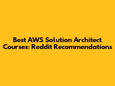Best AWS Solution Architect Courses: Reddit Recommendations