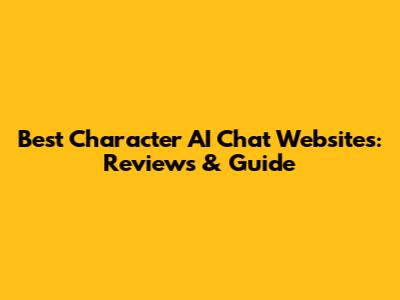 Best Character AI Chat Websites: Reviews & Guide