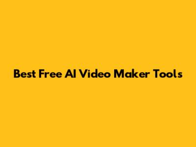 Best Free AI Video Maker Tools