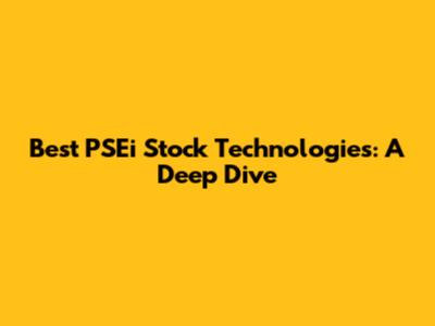 Best PSEi Stock Technologies: A Deep Dive