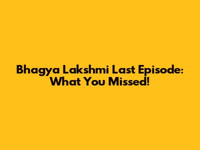 Bhagya Lakshmi Last Episode: What You Missed!