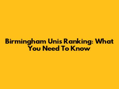 Birmingham Uni's Ranking: What You Need To Know