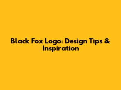 Black Fox Logo: Design Tips & Inspiration
