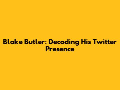 Blake Butler: Decoding His Twitter Presence