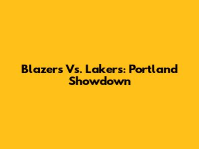 Blazers Vs. Lakers: Portland Showdown