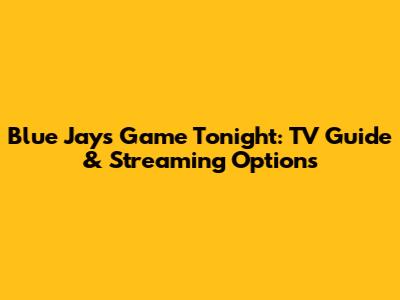 Blue Jays Game Tonight: TV Guide & Streaming Options