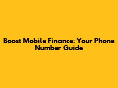 Boost Mobile Finance: Your Phone Number Guide