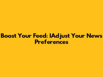 Boost Your Feed: IAdjust Your News Preferences