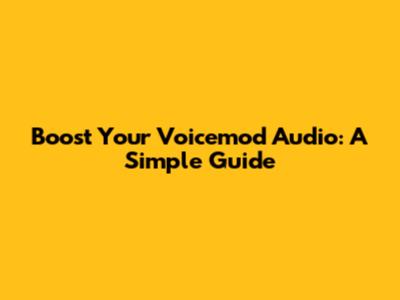 Boost Your Voicemod Audio: A Simple Guide