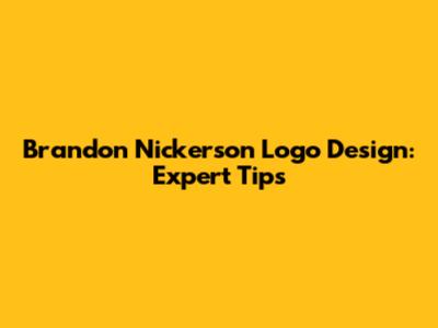 Brandon Nickerson Logo Design: Expert Tips