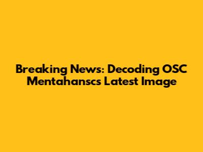 Breaking News: Decoding OSC Mentahansc's Latest Image