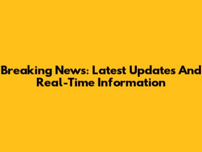 Breaking News: Latest Updates And Real-Time Information