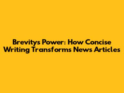 Brevity's Power: How Concise Writing Transforms News Articles