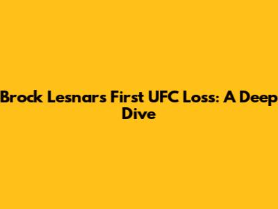 Brock Lesnar's First UFC Loss: A Deep Dive