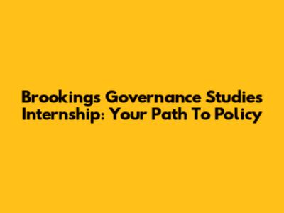 Brookings Governance Studies Internship: Your Path To Policy