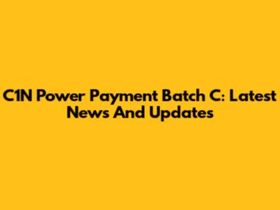 C1N Power Payment Batch C: Latest News And Updates
