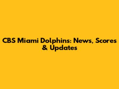 CBS Miami Dolphins: News, Scores & Updates
