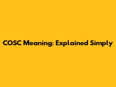 COSC Meaning: Explained Simply