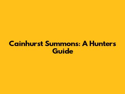 Cainhurst Summons: A Hunter's Guide