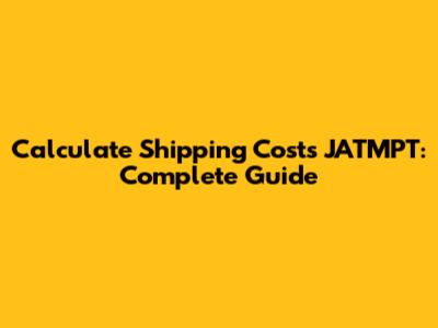 Calculate Shipping Costs JATMPT: Complete Guide