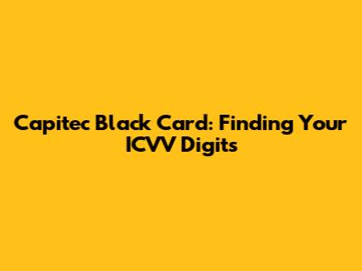 Capitec Black Card: Finding Your ICVV Digits