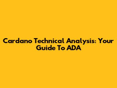 Cardano Technical Analysis: Your Guide To ADA