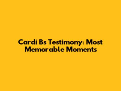 Cardi B's Testimony: Most Memorable Moments